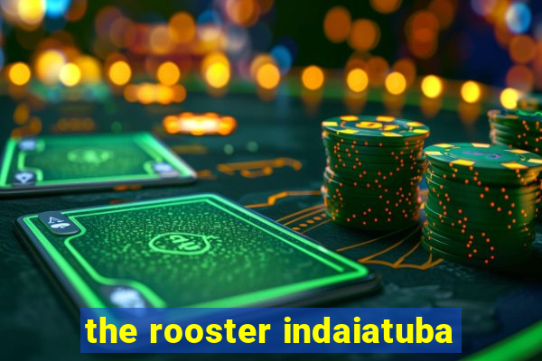 the rooster indaiatuba